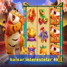 baixar interestelar 4k